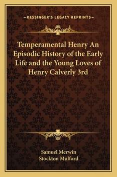 Paperback Temperamental Henry An Episodic History of the Early Life and the Young Loves of Henry Calverly 3rd Book