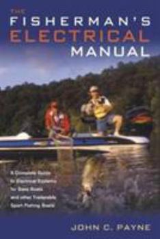 Paperback Fisherman's Electrical Manual: A Complete Guide to Electrical Systems for Bass Boats and Other Trailerable Sport-Fishing Boats Book