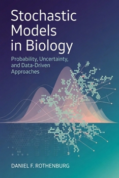 Stochastic Models in Biology: Probability, Uncertainty, and Data-Driven Approaches