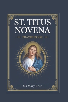 Novena to St. Titus: "Prayers and Reflections Inspired by the Life and Ministry of St. Paul's Faithful Companion"