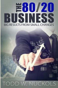 Paperback The 80/20 Business: Big RESULTS from SMALL Changes Book