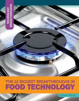 Hardcover The 12 Biggest Breakthroughs in Food Technology Book
