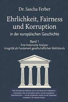 Ehrlichkeit, Fairness und Korruption - Band 1 (Academic Cover Variant) (Ehrlichkeit, Fairness Und Korruption in Der Europäischen Geschichte) (German Edition)