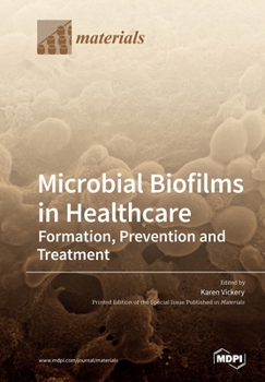 Paperback Microbial Biofilms in Healthcare: Formation, Prevention and Treatment Book