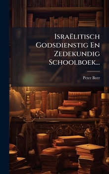 Hardcover Israëlitisch Godsdienstig En Zedekundig Schoolboek... [Dutch] Book
