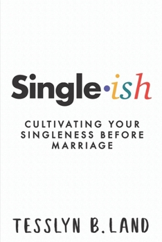 Paperback Single-ish: Cultivating Your Singleness Before Marriage Book