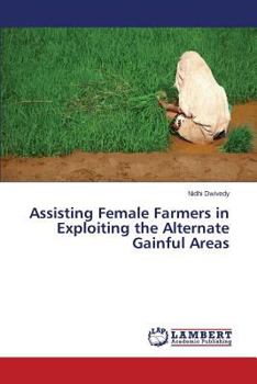Paperback Assisting Female Farmers in Exploiting the Alternate Gainful Areas Book