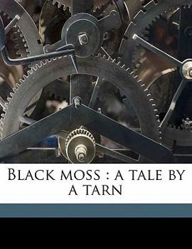 Paperback Black Moss: A Tale by a Tarn Volume 1 Book