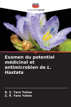 Examen du potentiel médicinal et antimicrobien de L. Hastata (French Edition)