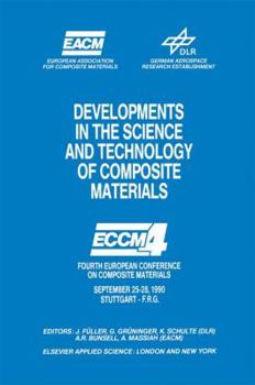 Developments in the Science and Technology of Composite Materials: Fourth European Conference on Composite Materials September 25 28, 1990 Stuttgart-Germany