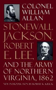 Paperback Stonewall Jackson, Robert E. Lee, and the Army of Northern Virginia, 1862 Book