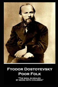 Paperback Fyodor Dostoyevsky - Poor Folk: "The soul is healed by being with children" Book