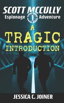 A Tragic Introduction - Book #1 of the Scott McCully Espionage Adventure