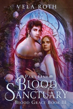 Blood Sanctuary Part One - Book #3 of the Blood Grace