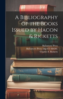 Hardcover A Bibliography of the Books Issued by Hacon & Ricketts Book