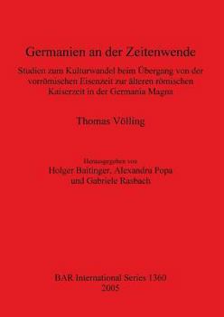 Paperback Germanien an der Zeitenwende: Studien zum Kulturwandel beim Übergang von der vorrömischen Eisenzeit zur älteren römischen Kaiserzeit in der Germania [German] Book