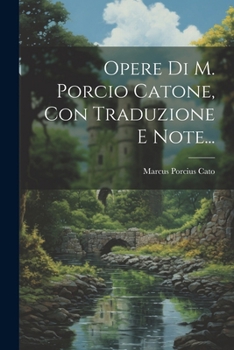 Paperback Opere Di M. Porcio Catone, Con Traduzione E Note... [Italian] Book