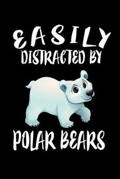 Paperback Easily Distracted By Polar Bears: Animal Nature Collection Book