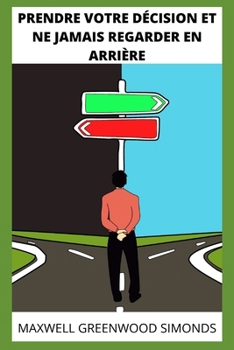 Paperback Prendre Votre Décision Et Ne Jamais Regarder En Arrière [French] Book