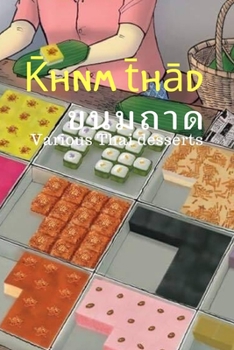 K¯hnm t¯had: Various Thai desserts. Deliciousness that can be chosen.