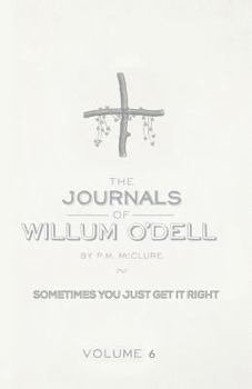 The Journals Of Willum O'Dell: Sometimes You Just Get it Right