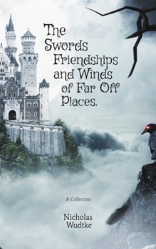 Paperback The Swords, Friendships, and Winds of Far Off Places: A Collection Book