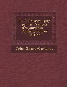 Paperback J.-J. Rousseau Juge Par Les Francais D'Aujourd'hui [French] Book