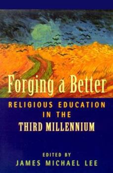 Paperback Forging a Better Religious Education in the Third Millennium Book