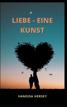 Liebe - Eine Kunst