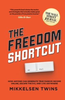 Paperback The Freedom Shortcut: How Anyone Can Generate True Passive Income Online, Escape the 9-5, and Live Anywhere Book