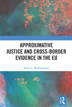 Paperback Approximative Justice and Cross-Border Evidence in the EU Book