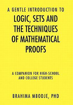 Hardcover A Gentle Introduction To Logic, Sets And The Techniques of Mathematical Proofs Book