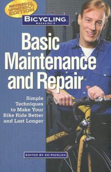Paperback Bicycling Magazine's Basic Maintenance and Repair: Simple Techniques to Make Your Bike Ride Better and Last Longer Book