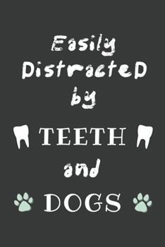 Paperback Easily Distracted by Teeth and Dogs: Blank Ruled Lined Notebbok, Planner or Journal Funny Gift idea for Dentist and Dental Assistant, Men and Women Pr Book