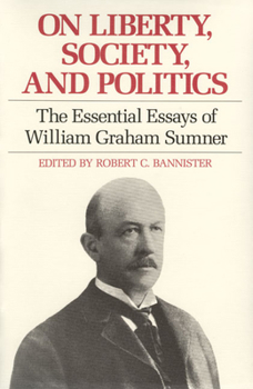 Paperback On Liberty, Society, and Politics: The Essential Essays of William Graham Sumner Book