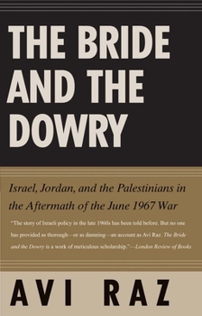 Paperback Bride and the Dowry: Israel, Jordan, and the Palestinians in the Aftermath of the June 1967 War Book