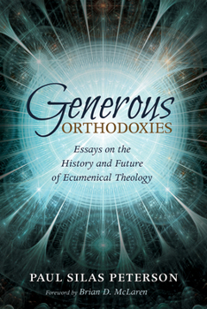 Paperback Generous Orthodoxies: Essays on the History and Future of Ecumenical Theology Book