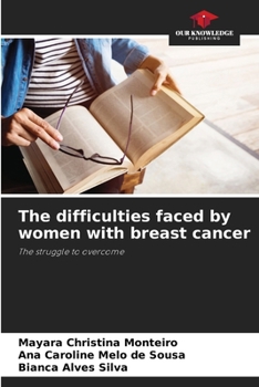 The difficulties faced by women with breast cancer