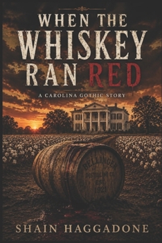 Paperback Where the Whiskey Ran Red: A Carolina Gothic Story Book