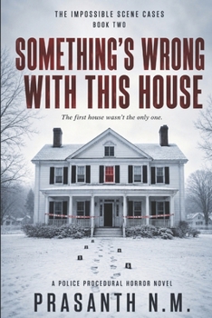 SOMETHING’S WRONG WITH THIS HOUSE ( BOOK TWO): The first house wasn’t the only one. (THE IMPOSSIBLE SCENE CASES)