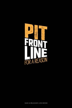 Pit Front Line For A Reason: Gas & Mileage Log Book