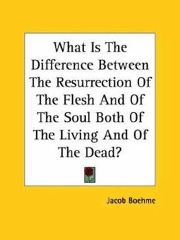 Paperback What Is The Difference Between The Resurrection Of The Flesh And Of The Soul Both Of The Living And Of The Dead? Book