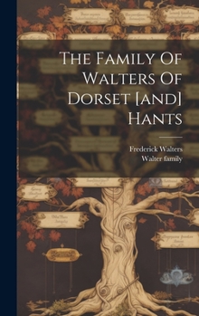 Hardcover The Family Of Walters Of Dorset [and] Hants Book