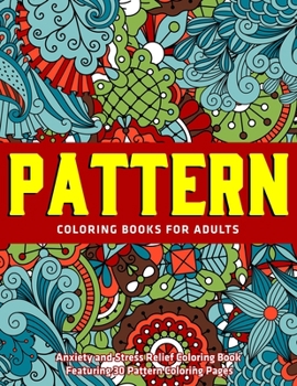 Paperback Pattern Coloring Books for Adults: Anxiety and Stress Relief Coloring Book Featuring 30 Pattern Coloring Pages: New Collections Book