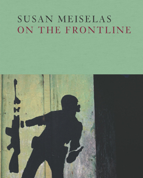 Hardcover Susan Meiselas: On the Frontline Book