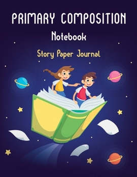 Primary Composition Notebook Story Paper Journal: Dotted Midline and Picture Space, Grades K-2, School Exercise Book, Story Notebook, 200 Pages