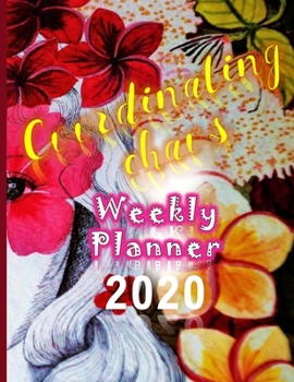 Coordinating Chaos Weekly Planner 2020: Jan to Dec Monthly And Daily Organizer Notebook - Psych Girl
