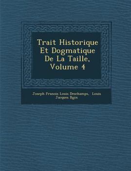 Paperback Trait Historique Et Dogmatique de La Taille, Volume 4 [French] Book