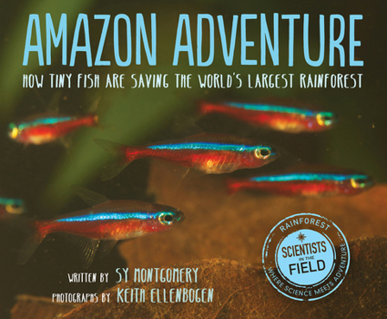 Hardcover Amazon Adventure: How Tiny Fish Are Saving the World's Largest Rainforest Book