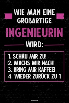 Wie man eine gro�artige Ingenieurin wird: Notizbuch: Ingenieurin Journal DIN A5 liniert 120 Seiten Geschenk
